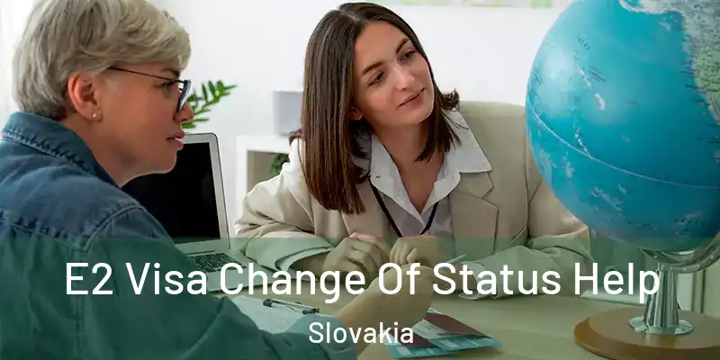  E2 Visa Change Of Status Help Slovakia
