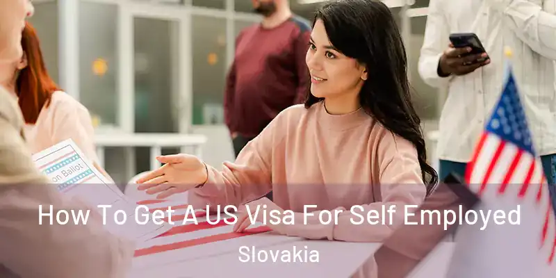  How To Get A US Visa For Self Employed Slovakia