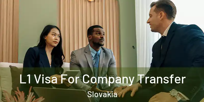  L1 Visa For Company Transfer Slovakia