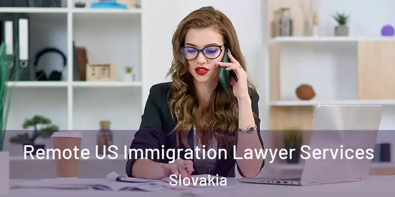  Remote US Immigration Lawyer Services Slovakia