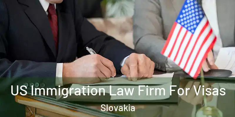  US Immigration Law Firm For Visas Slovakia