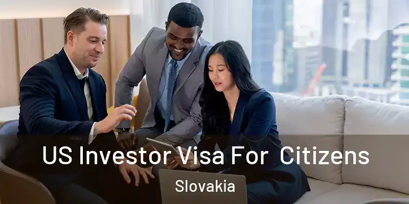  US Investor Visa For Citizens Slovakia